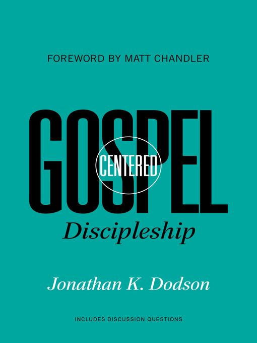 Title details for Gospel-Centered Discipleship by Jonathan K. Dodson - Available